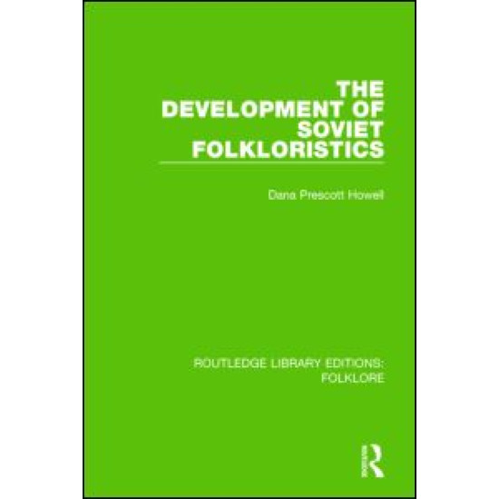 The Development of Soviet Folkloristics (RLE Folklore) The Development of Soviet Folkloristics (RLE Folklore)