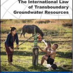The International Law of Transboundary Groundwater Resources The International Law of Transboundary Groundwater Resources