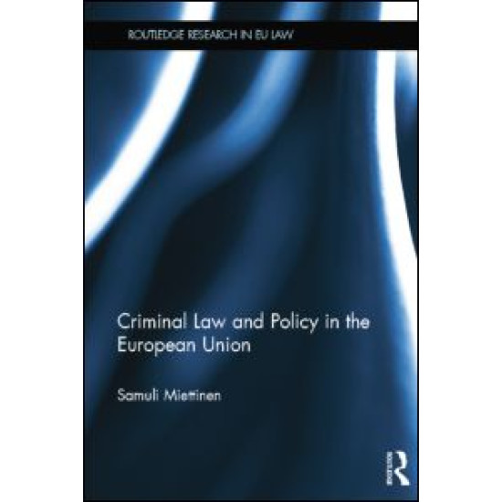 Criminal Law and Policy in the European Union