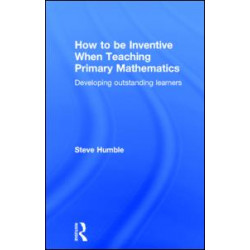 How to be Inventive When Teaching Primary Mathematics