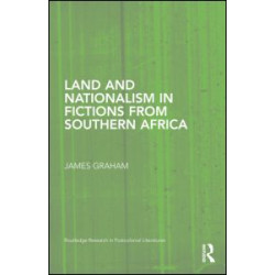 Land and Nationalism in Fictions from Southern Africa Land and Nationalism in Fictions from Southern Africa