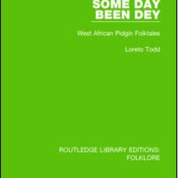 Some Day Been Dey (RLE Folklore) Some Day Been Dey (RLE Folklore)