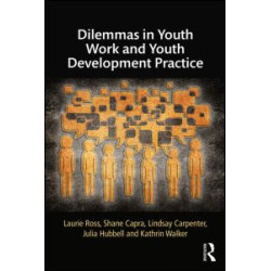 Dilemmas in Youth Work and Youth Development Practice Dilemmas in Youth Work and Youth Development Practice
