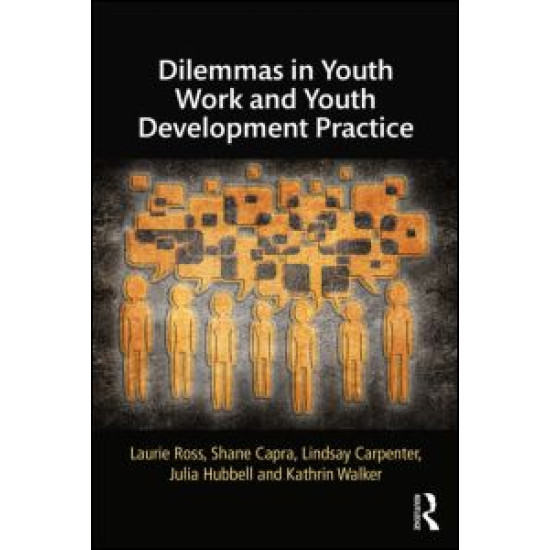 Dilemmas in Youth Work and Youth Development Practice Dilemmas in Youth Work and Youth Development Practice