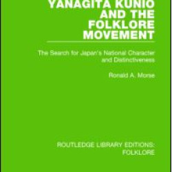 Yanagita Kunio and the Folklore Movement (RLE Folklore)