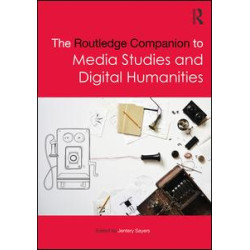 The Routledge Companion to Media Studies and Digital Humanities The Routledge Companion to Media Studies and Digital Humanities
