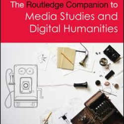 The Routledge Companion to Media Studies and Digital Humanities