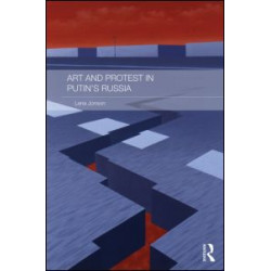 Art and Protest in Putin's Russia Art and Protest in Putin's Russia