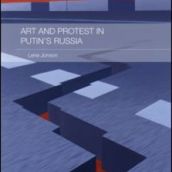 Art and Protest in Putin's Russia Art and Protest in Putin's Russia