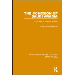 The Cohesion of Saudi Arabia (RLE Saudi Arabia) The Cohesion of Saudi Arabia (RLE Saudi Arabia)