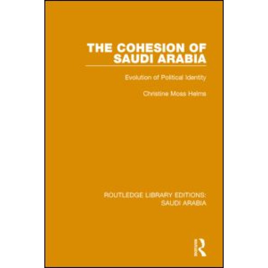 The Cohesion of Saudi Arabia (RLE Saudi Arabia) The Cohesion of Saudi Arabia (RLE Saudi Arabia)