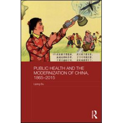 Public Health and the Modernization of China, 1865-2015