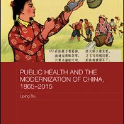 Public Health and the Modernization of China, 1865-2015 Public Health and the Modernization of China, 1865-2015
