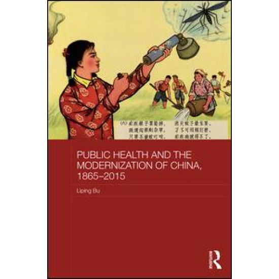 Public Health and the Modernization of China, 1865-2015 Public Health and the Modernization of China, 1865-2015