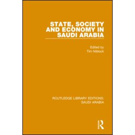 State, Society and Economy in Saudi Arabia (RLE Saudi Arabia) State, Society and Economy in Saudi Arabia (RLE Saudi Arabia)