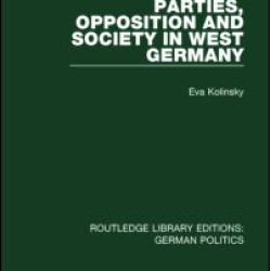 Parties, Opposition and Society in West Germany (RLE: German Politics) Parties, Opposition and Society in West Germany (RLE: German Politics)