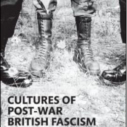 Cultures of Post-War British Fascism