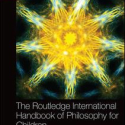 The Routledge International Handbook of Philosophy for Children The Routledge International Handbook of Philosophy for Children