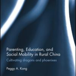 Parenting, Education, and Social Mobility in Rural China Parenting, Education, and Social Mobility in Rural China