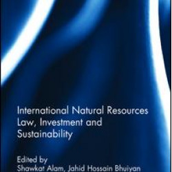 International Natural Resources Law, Investment and Sustainability International Natural Resources Law, Investment and Sustainability