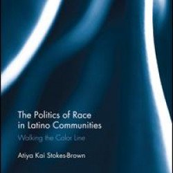 The Politics of Race in Latino Communities The Politics of Race in Latino Communities