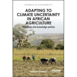 Adapting to Climate Uncertainty in African Agriculture Adapting to Climate Uncertainty in African Agriculture