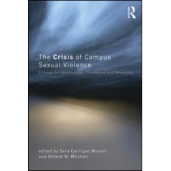The Crisis of Campus Sexual Violence The Crisis of Campus Sexual Violence