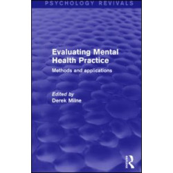 Evaluating Mental Health Practice (Psychology Revivals) Evaluating Mental Health Practice (Psychology Revivals)