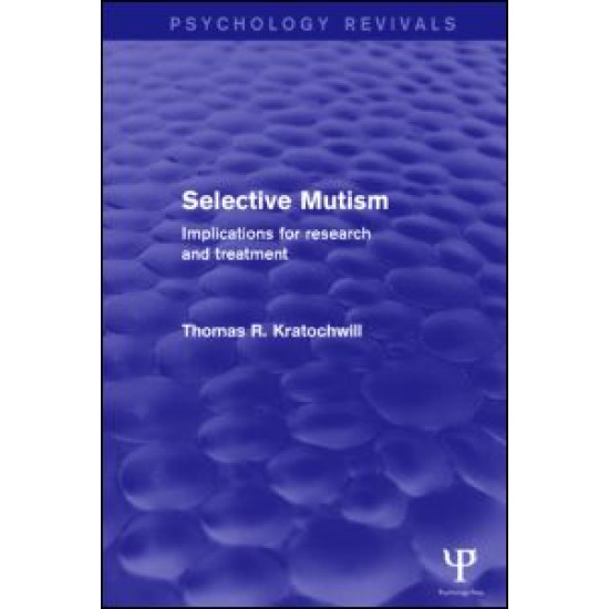 Selective Mutism (Psychology Revivals) Selective Mutism (Psychology Revivals)