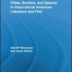 Cities, Borders and Spaces in Intercultural American Literature and Film Cities, Borders and Spaces in Intercultural American Literature and Film