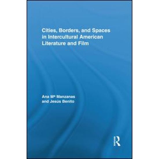 Cities, Borders and Spaces in Intercultural American Literature and Film