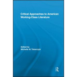 Critical Approaches to American Working-Class Literature