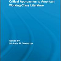 Critical Approaches to American Working-Class Literature Critical Approaches to American Working-Class Literature