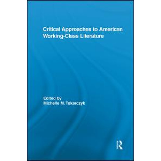 Critical Approaches to American Working-Class Literature Critical Approaches to American Working-Class Literature