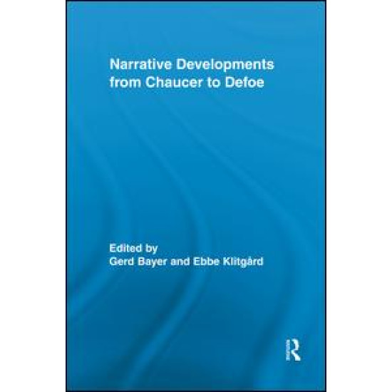 Narrative Developments from Chaucer to Defoe Narrative Developments from Chaucer to Defoe