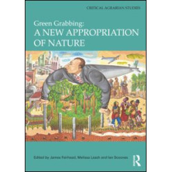Green Grabbing: A New Appropriation of Nature Green Grabbing: A New Appropriation of Nature
