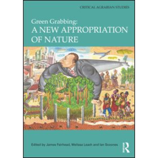 Green Grabbing: A New Appropriation of Nature Green Grabbing: A New Appropriation of Nature