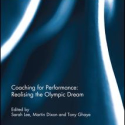 Coaching for Performance: Realising the Olympic Dream Coaching for Performance: Realising the Olympic Dream