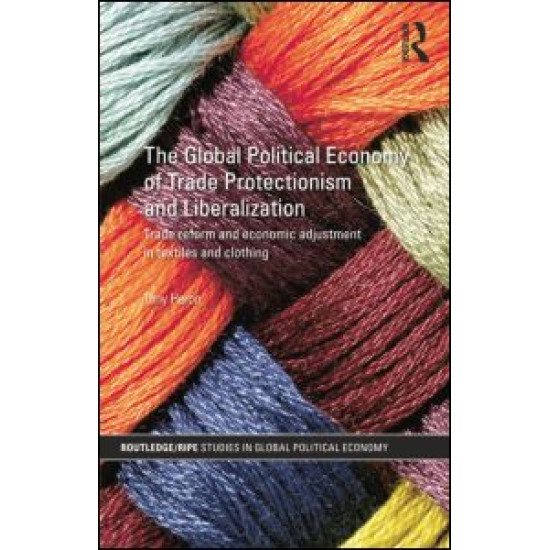 The Global Political Economy of Trade Protectionism and Liberalization The Global Political Economy of Trade Protectionism and Liberalization