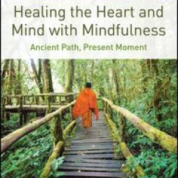 Healing the Heart and Mind with Mindfulness