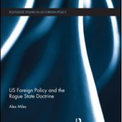 US Foreign Policy and the Rogue State Doctrine US Foreign Policy and the Rogue State Doctrine
