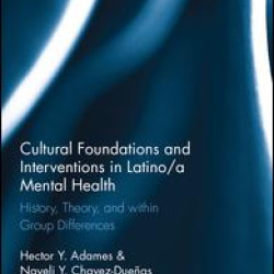 Cultural Foundations and Interventions in Latino/a Mental Health Cultural Foundations and Interventions in Latino/a Mental Health