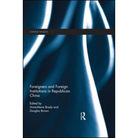 Foreigners and Foreign Institutions in Republican China Foreigners and Foreign Institutions in Republican China