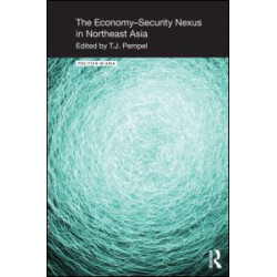 The Economy-Security Nexus in Northeast Asia The Economy-Security Nexus in Northeast Asia