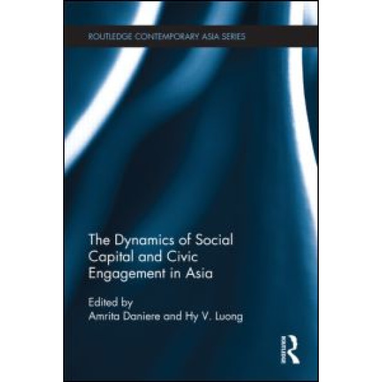 The Dynamics of Social Capital and Civic Engagement in Asia The Dynamics of Social Capital and Civic Engagement in Asia