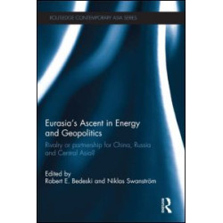 Eurasia’s Ascent in Energy and Geopolitics Eurasia’s Ascent in Energy and Geopolitics