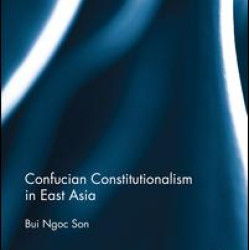 Confucian Constitutionalism in East Asia Confucian Constitutionalism in East Asia