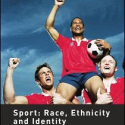 Sport: Race, Ethnicity and Identity Sport: Race, Ethnicity and Identity