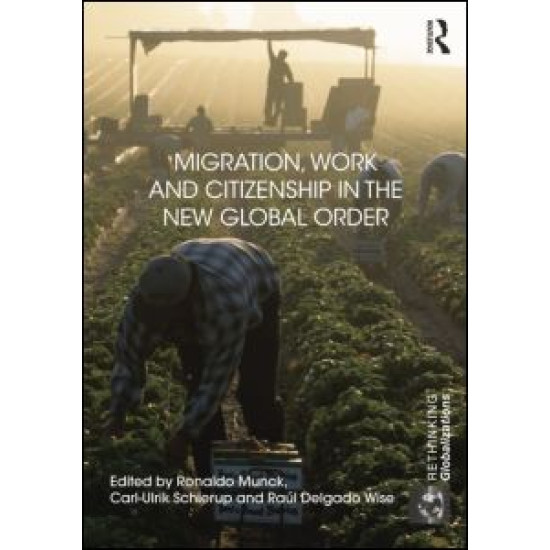 Migration, Work and Citizenship in the New Global Order Migration, Work and Citizenship in the New Global Order