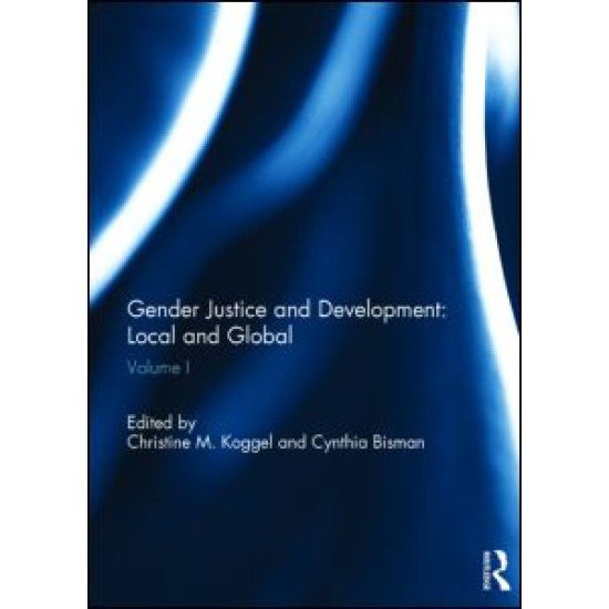Gender Justice and Development: Local and Global Gender Justice and Development: Local and Global